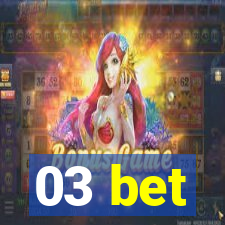 03 bet